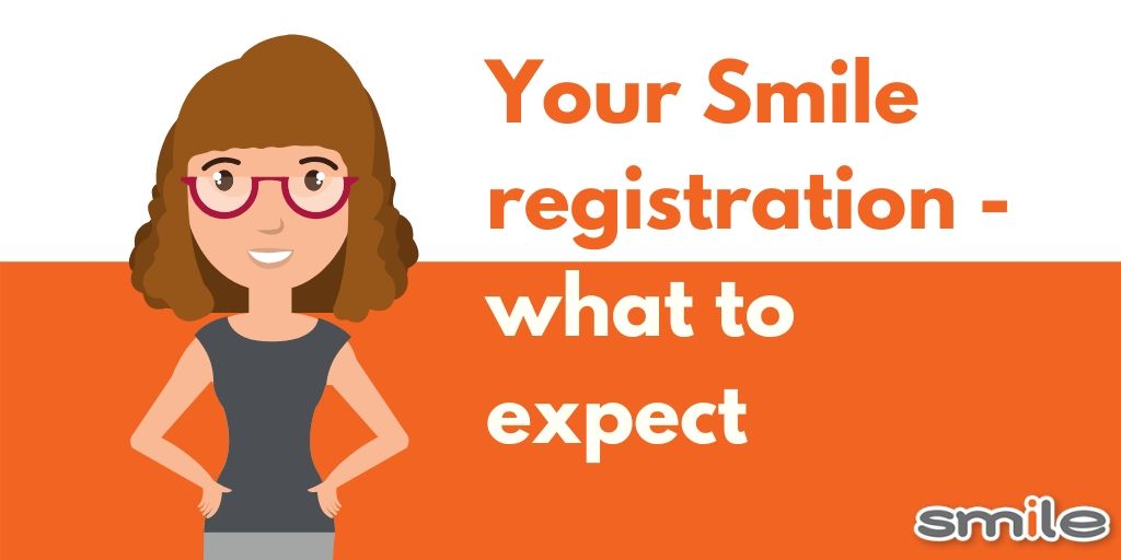 Your Smile Registration - what to expect