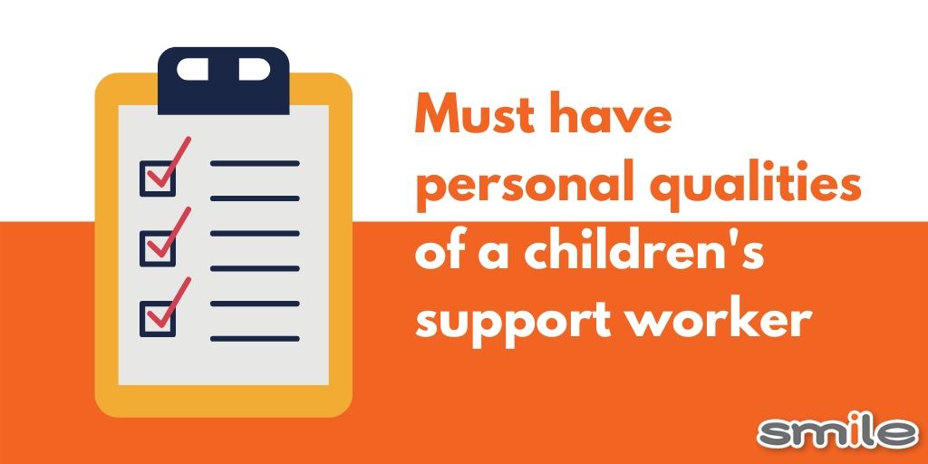 Must have personal qualities of a children's support worker
